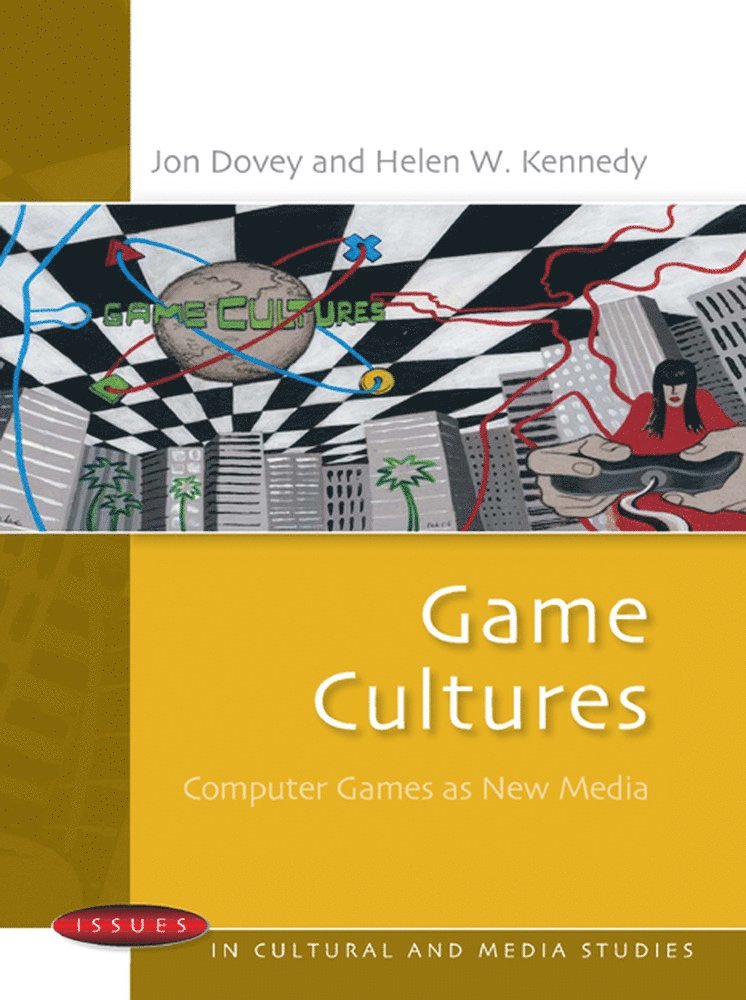 Jon Dovey, Helen Kennedy, Helen W. Kennedy - Game Cultures: Computer Games as New Media, Häftad