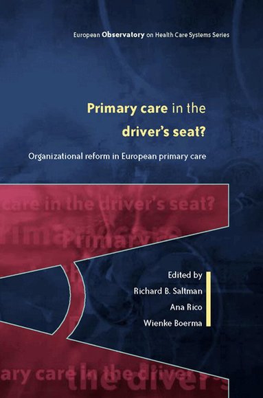 Richard Saltman, Ana Rico, Wienke Boerma, Richard B. Saltman, Wienke Boerma, Ana Rico - Primary Care in the Driver's Seat?, Häftad