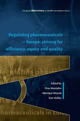 Regulating Pharmaceuticals in Europe: Striving for Efficiency, Equity and Quality 1