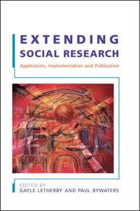 bokomslag Extending Social Research: Application, Implementation and Publication
