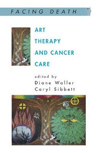 bokomslag Art Therapy and Cancer Care