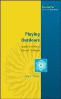 bokomslag Playing Outdoors: Spaces and Places, Risk and Challenge
