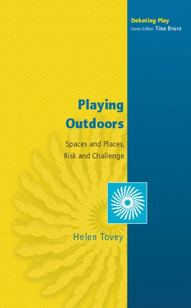 Helen Tovey - Playing Outdoors: Spaces and Places, Risk and Challenge, Häftad