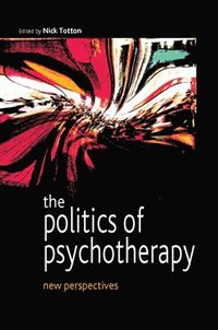 bokomslag The Politics of Psychotherapy: New Perspectives