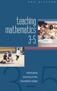 bokomslag Teaching Mathematics 3-5: Developing Learning in the Foundation Stage