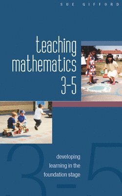 Teaching Mathematics 3-5: Developing Learning in the Foundation Stage 1