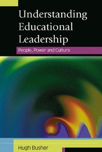 bokomslag Understanding Educational Leadership: People, Power and Culture