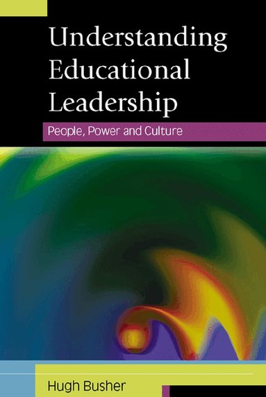 Hugh Busher - Understanding Educational Leadership: People, Power and Culture, Häftad