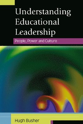 Understanding Educational Leadership: People, Power and Culture 1