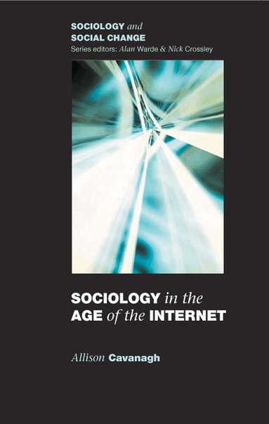 Allison Cavanagh - Sociology in the Age of the Internet, Häftad