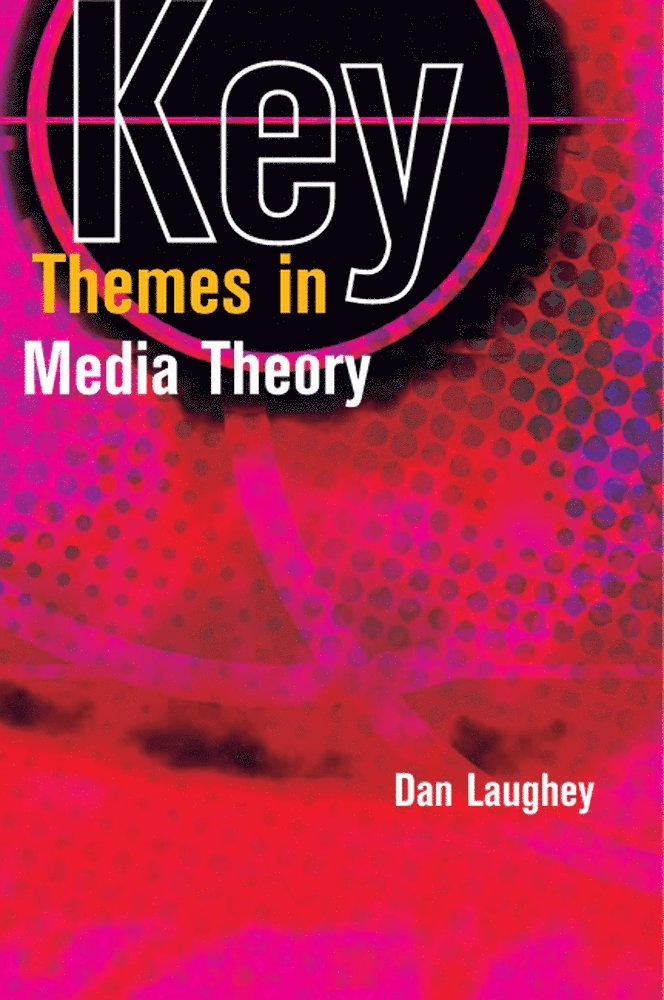 Dan Laughey - Key Themes in Media Theory, Häftad