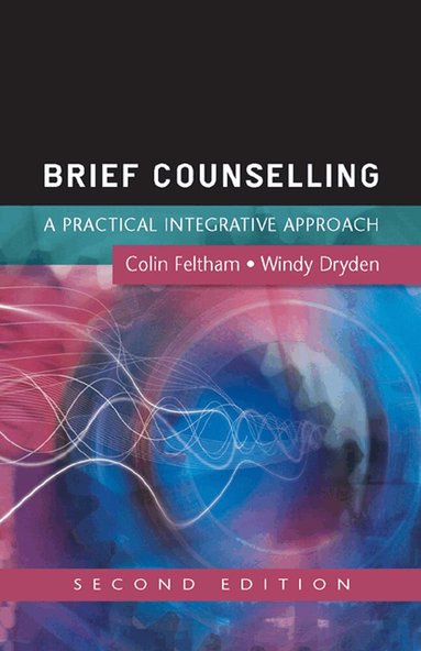 Colin Feltham, Windy Dryden - Brief Counselling: A Practical Integrative Approach, Häftad