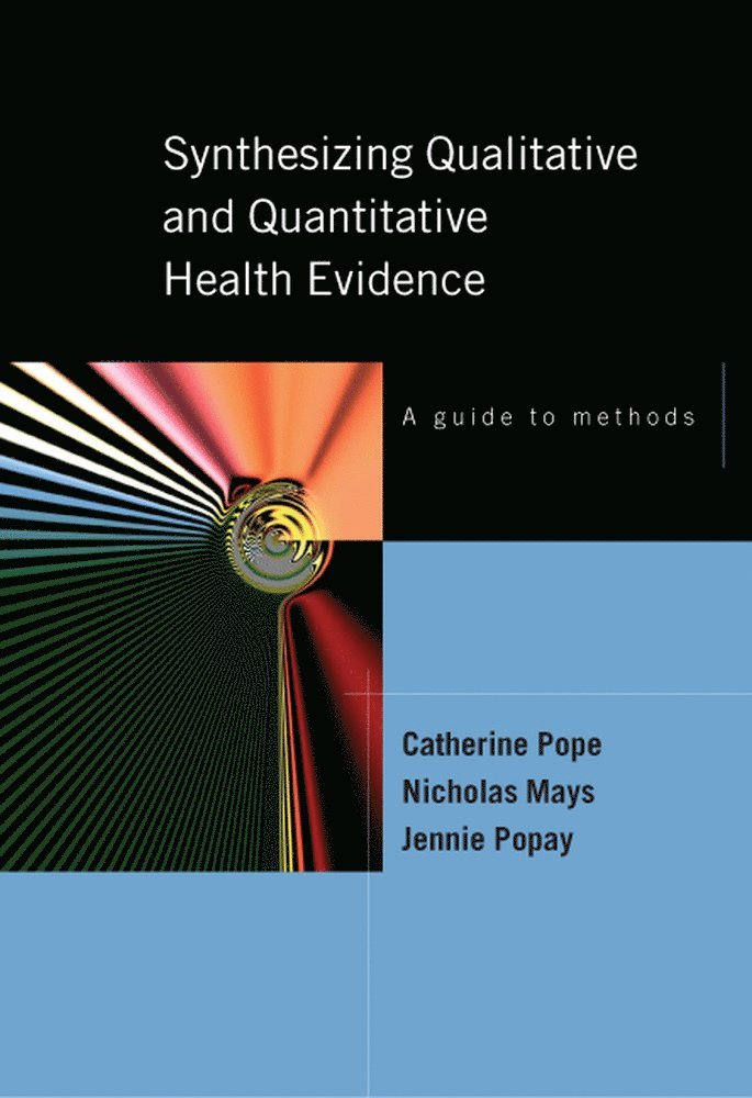 Synthesising Qualitative and Quantitative Health Evidence: A Guide to Methods 1