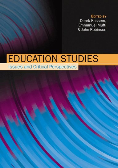 Derek Kassem, Emmanuel Mufti, John Robinson - Education Studies: Issues and Critical Perspectives, Häftad