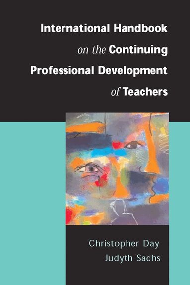 Christopher Day, Judyth Sachs - International Handbook on the Continuing Professional Development of Teachers, Inbunden