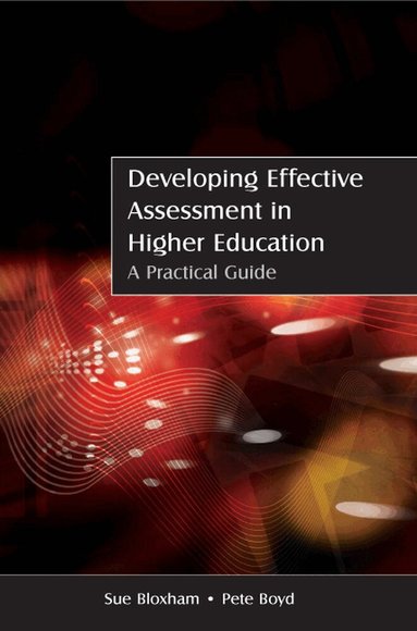 Sue Bloxham, Pete Boyd - Developing Effective Assessment in Higher Education: A Practical Guide, Häftad