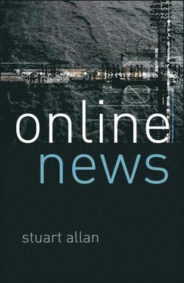 bokomslag Online News: Journalism and the Internet