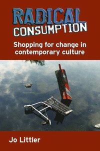 bokomslag Radical Consumption: Shopping for Change in Contemporary Culture