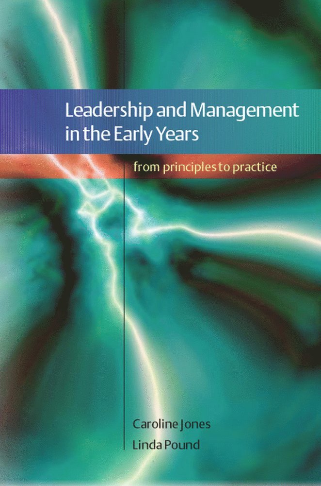 Caroline Jones, Linda Pound - Leadership and Management in the Early Years: From Principles to Practice, Häftad