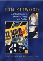 Clive Baldwin, Andrea Capstick - Tom Kitwood on Dementia: A Reader and Critical Commentary, Häftad