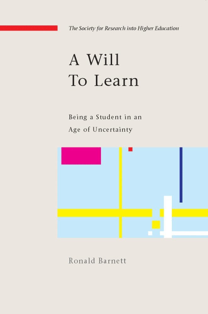 Ronald Barnett - Will to Learn: Being a Student in an age of Uncertainty, Häftad