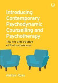 bokomslag Introducing Contemporary Psychodynamic Counselling and Psychotherapy: The art and science of the unconscious