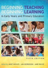 bokomslag Beginning Teaching, Beginning Learning: In Early Years and Primary Education