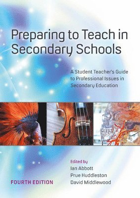 Ian Abbott, Prue Huddleston, David Middlewood - Preparing to Teach in Secondary Schools: A Student Teacher's Guide to Professional Issues in Secondary Education, Häftad