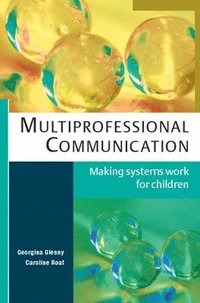 bokomslag Multiprofessional Communication: Making Systems Work for Children