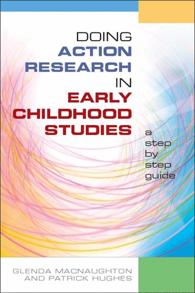 Glenda Mac Naughton, Patrick Hughes - Doing Action Research in Early Childhood Studies: A step-by-step guide, Häftad