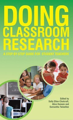 Doing Classroom Research: A Step-by-Step Guide for Student Teachers 1