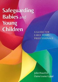 bokomslag Safeguarding Babies and Young Children: A Guide for Early Years Professionals
