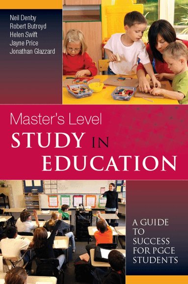 Neil Denby, Robert Butroyd, Helen Swift, Jayne Price, Jonathan Glazzard - Master's Level Study in Education: A Guide to Success for PGCE Students, Häftad