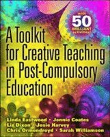Linda Eastwood, Jennie Coates, Liz Dixon, Josie Harvey, Chris Ormondroyd, Sarah Williamson - Toolkit for Creative Teaching in Post-Compulsory Education, Häftad