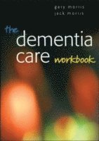 bokomslag The Dementia Care Workbook