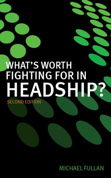 Michael Fullan - What's Worth Fighting for in Headship?, Häftad