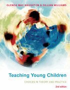 Glenda Mac Naughton, Gillian Williams - Teaching Young Children: Choices in Theory and Practice, Häftad