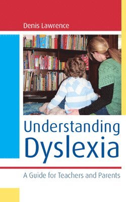 bokomslag Understanding Dyslexia: A Guide for Teachers and Parents