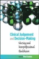 bokomslag Clinical Judgement and Decision-Making in Nursing and Inter-professional Healthcare