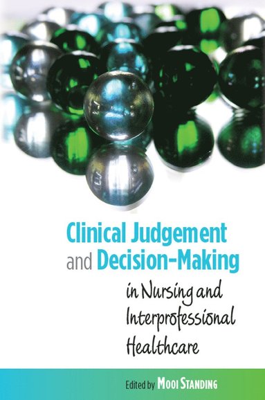 bokomslag Clinical Judgement and Decision-Making in Nursing and Inter-professional Healthcare