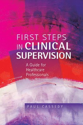 First Steps in Clinical Supervision: A Guide for Healthcare Professionals 1