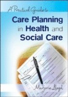 bokomslag A Practical Guide to Care Planning in Health and Social Care
