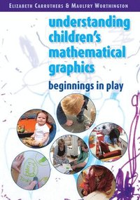 bokomslag Understanding Childrens Mathematical Graphics: Beginnings in Play