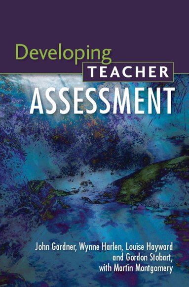 John Gardner, Wynne Harlen, Louise Hayward, Gordon Stobart, Martin Montgomery - Developing Teacher Assessment, Häftad
