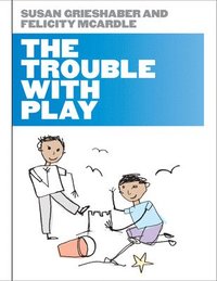 bokomslag The Trouble with Play