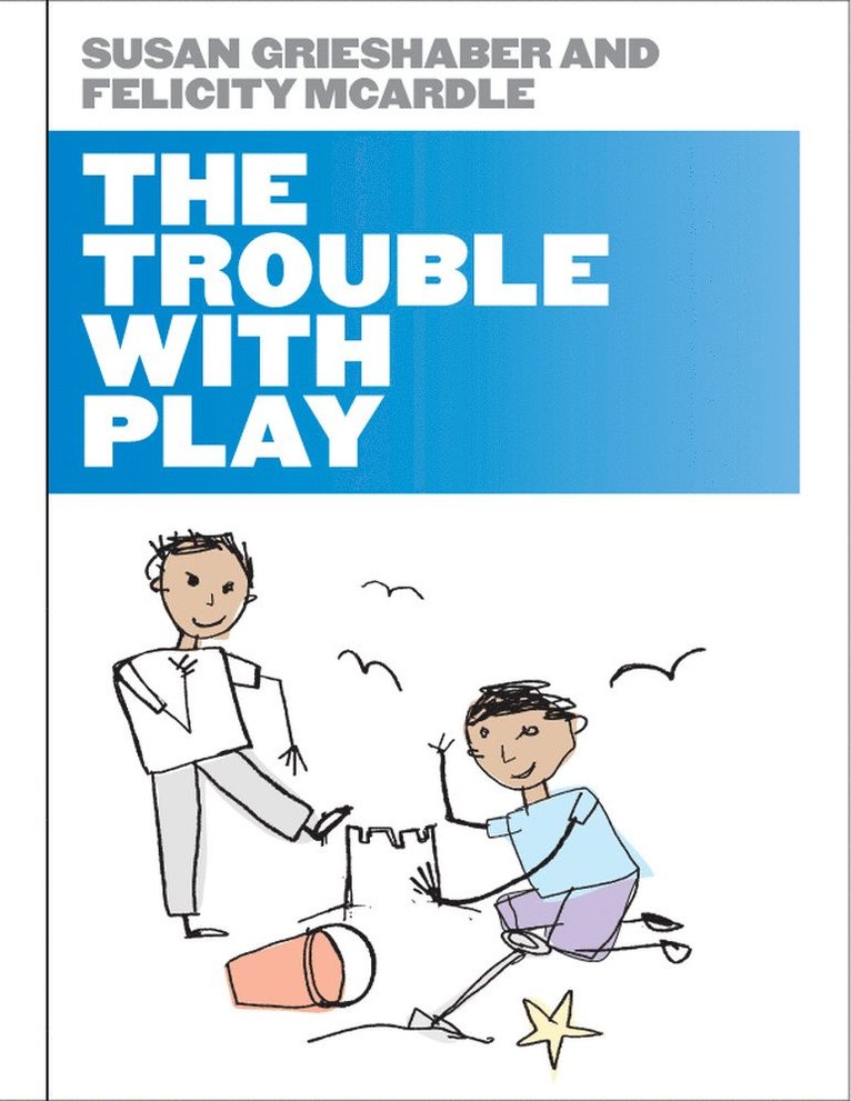 Susan Grieshaber, Felicity McArdle, Felicity Mcardle - Trouble with Play, Häftad