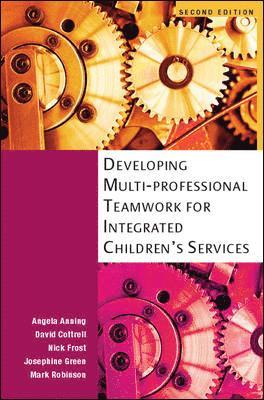 Developing Multiprofessional Teamwork for Integrated Children's Services 1