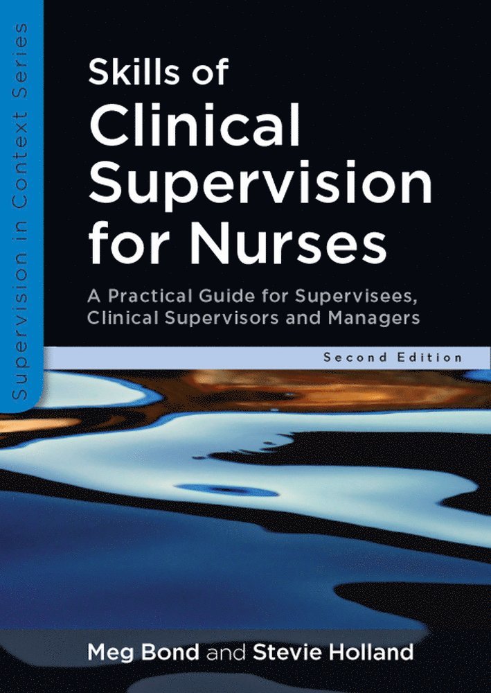 Meg Bond, Stevie Holland, Bond Meg, Holland Stevie - Skills of Clinical Supervision for Nurses, Häftad