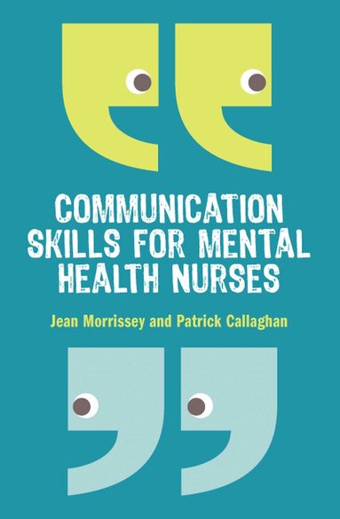 Jean Morrissey, Patrick Callaghan - Communication Skills for Mental Health Nurses, Häftad