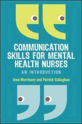 Jean Morrissey, Patrick Callaghan - Communication Skills for Mental Health Nurses, Inbunden